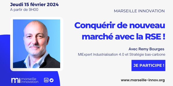 Conquérir de nouveau marché avec la RSE - Marseille Innovation